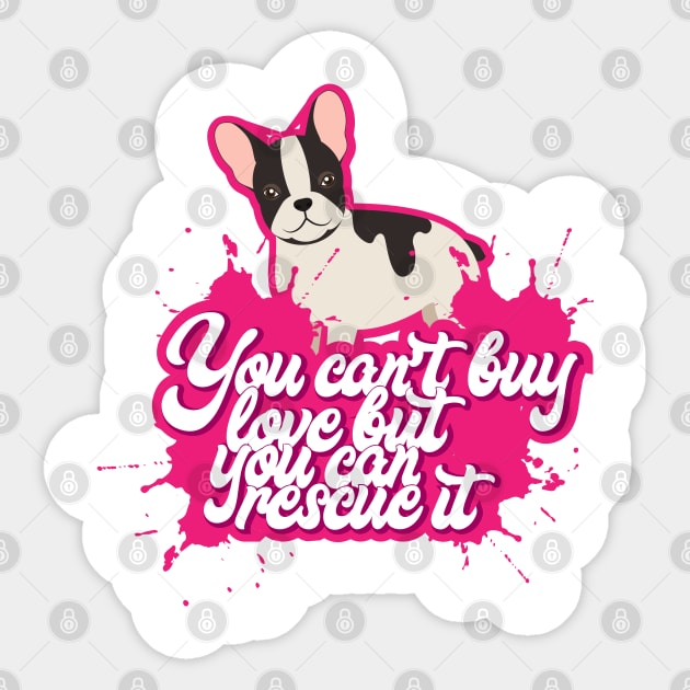 You Can't Buy Love But You Can Rescue It - Cute and funny Dog Rescuer Gifts Sticker by Shirtbubble